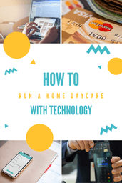 how to run a home daycare with technology